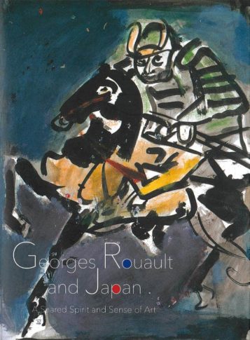 Georges Rouault and Japan : A Shared Spirit and Sense of Art