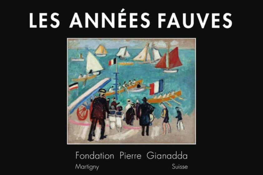 Exposition « Les Années Fauves » à la Fondation Pierre Gianadda